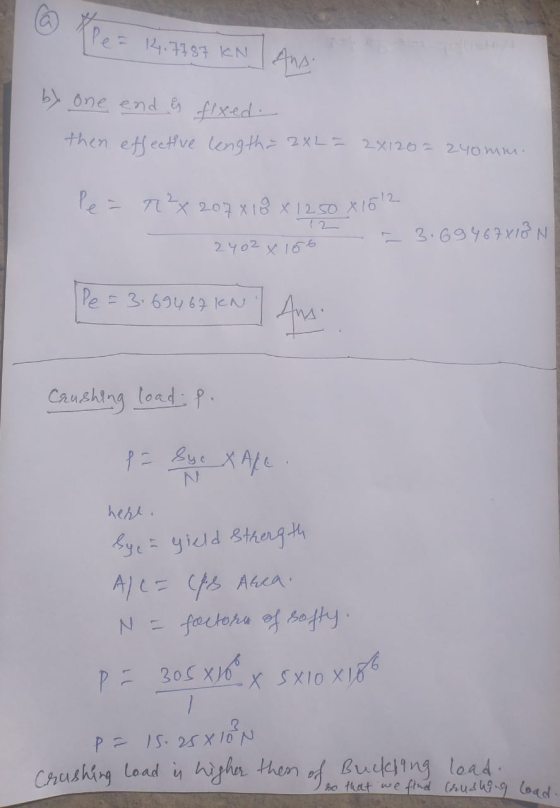 @ Ple= 14.7787 KN Ans. by one end & fixed. then effective length = 2XL = 2x120= 240mm. le - T2 202x18x1280 x 1612 12 2402 x 1