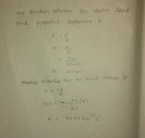 che lelation betwen dhe electic field dl li 30 NIC chasge potntiol ut to Point charge i -12 33. 33 X10 C