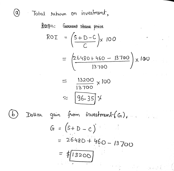 a) Total return on investment, Ret wont staan puste ROI (s+D=C) X 100 26480+460 – 13700 x 100 13700 13200 100 Х 13700 ~ 96.35