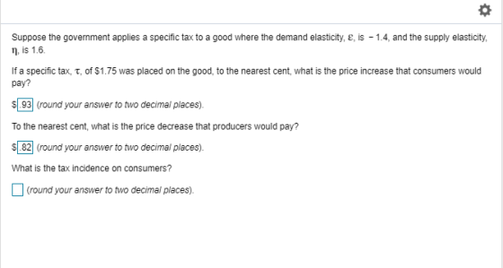 specific tax to a good where the demand elasticity, e, is 1.4, and the supply elasticity, Suppose the government applies a n,
