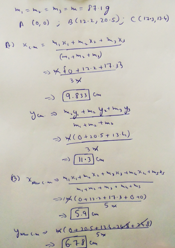 87.19 m, = m = m₂=m= A co,o) ; B (12-2, 20-8); C (17-3, 13.4) AN com m, 26, + m₂X2 + myk, (m, that my) = nu do +12.2+17.3} 3