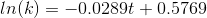 ln(k) = -0.0289t + 0.5769