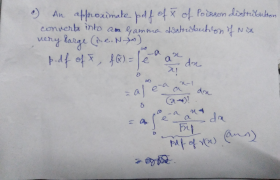e) An approximate pelf of of Poisson distribution converts into am Gamma distribution of Nis very large (dne. Nyo) pdf of 5,