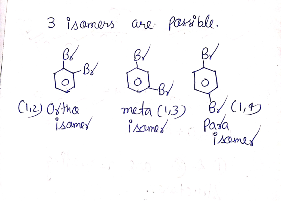 . 3 isomers are passible. , Br. Br behov o (112) of the meta (13) Br, Cl, i same para isomes is amer