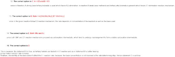 12. The correct option is C. A = E2 and B = E1 since in Reaction A strong base tertiary butoxide is used which favors E2 elim