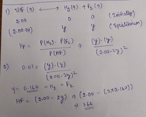 1) 2HF (9) E H₂ (9) & fg (9) 2.00 0 0 (Initially) (2.0024) Y y (requilibrium KP= P(H2). Pl) & (y). (4) (2.00-24) 2) 0.01 = (y