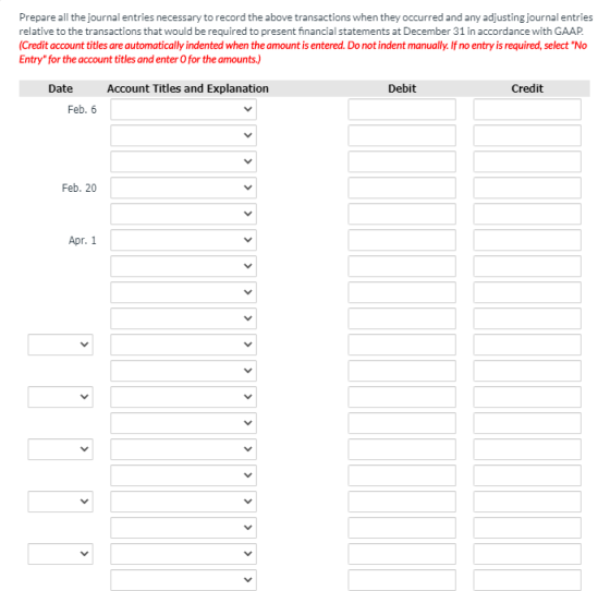 Prepare all the journal entries necessary to record the above transactions when they occurred and any adjusting journal entri