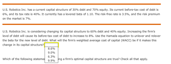 U.S. Robotics Inc. has a current capital structure of 30% debt and 70% equity. Its current before-tax cost of debt is 6%, and