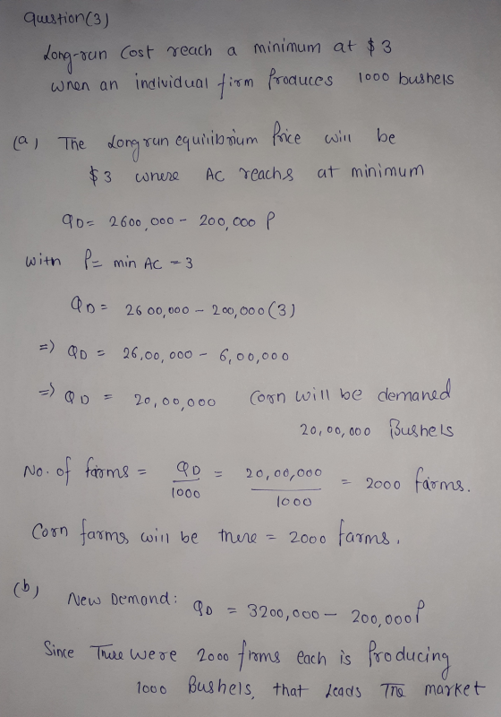 question (3) -run Cost reach Long-ran a minimum at $3 when an individual fism produces 1000 busheis Longrun equilibrium Price