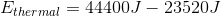 Ethermal = 44400J – 23520J