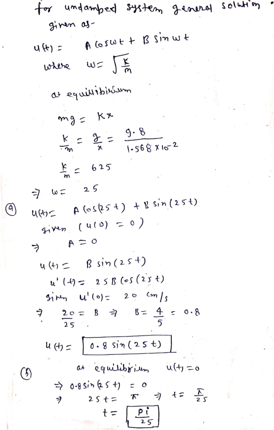 for und ambed system general solution ginen as- A coswtt. B sinut UH) = where ليا at equillibirum ang = ka g k im g. 8 1.568