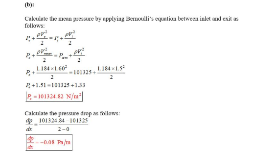 (b): Calculate the mean pressure by applying Bernoullis equation between inlet and exit as follows: PV? PV? P. + P. 2 2 PD2
