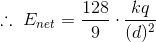 \therefore \ E_{net}=\frac{128}{9}\cdot \frac{kq}{(d)^2}