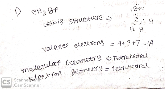 D CH₂Bp. : Be: lewis structure = stor C.: Hip H. H valence electrons = 4+3+7=14 roular Groome molecular Creometry - Tetrahedr