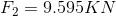 F_{2}=9.595KN