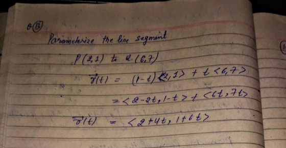 0 (132 Parameterize the line segment P (2,2) to 2 (6,7) o ft) = (1-2) K2, 1) + t <6,7) z<2-stol-t>t (6t, 7t> alt) <24t, 176t>