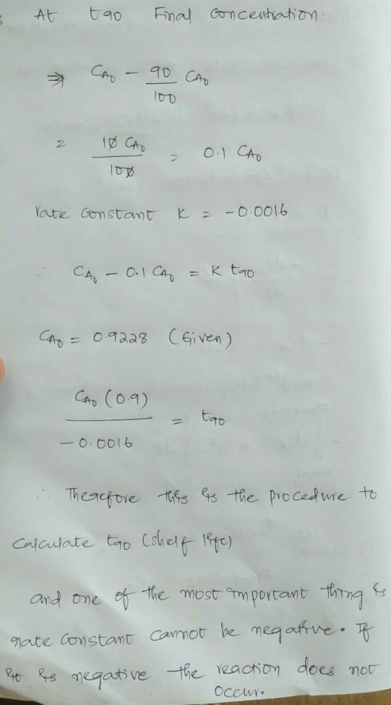 5 At tao Final concentration CA - 90 CAO 2 10 CAO 100 – 0.1 CAO rate constant k = -0.0016 .. CA - 0.1 CA = K too - CA = 0.922