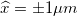 \small \widehat{x} = \pm 1 \mu m