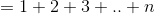 =1+2+3+..+n
