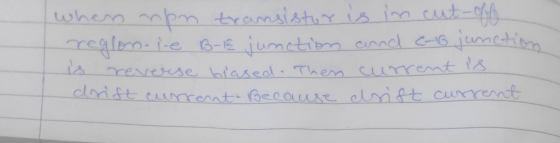 when non transistor is in cut-offe reglon-le B-E junction and e-6 junction is reverse blased. Then current is anist current b
