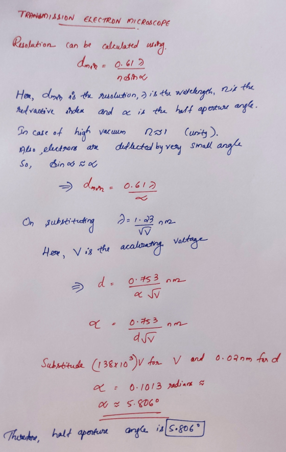 TRANSMISSION ELECTRON MICROSCOPE Resolution can be calculated using. doin = 0.617 ndina Here, dan is the resolution, ) is the