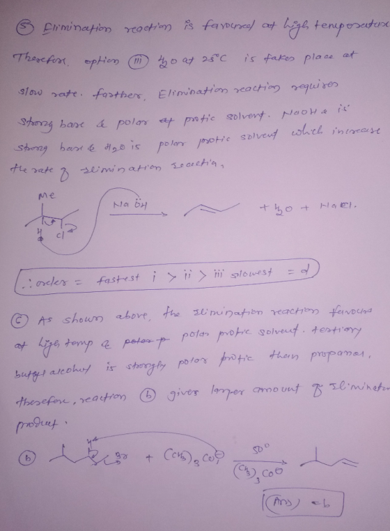 & Elimination reaction is farousel at high temperatur ho at 25°C is takes place at Therefore option slow rate. farther Elimin