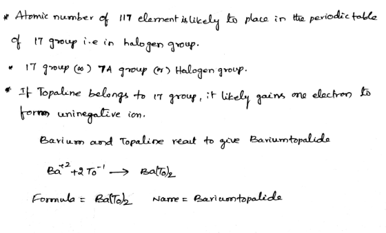 * Atomic number of 117 element is likely to place in the periodic table of IT group ine in halogen group. * 17 group (60) TA