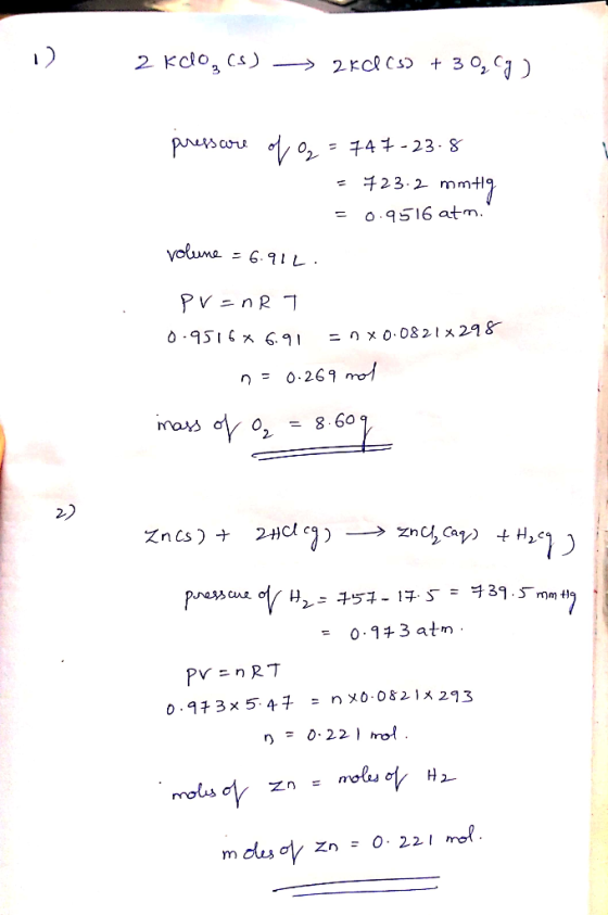 1) 2 kdo,(s) -> 2x CR (s) + 30,67). pressure of Oz = 747-2.8 = 723.2 mmtig = 0.9516 atm. volume = 6.91 L. PV=nRT 0.9516* 6.91