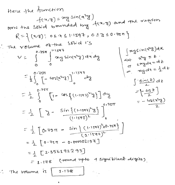 Here the function fray) = xy sincazy) now the solid bounded by ting and the region R={(2,7): 0523111547, 0?a ? 1.1547,00.796