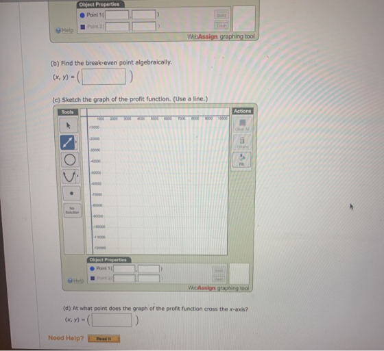 Object Properties Point 1( Sold Point 2 ( Dash Help WebAssign graphing tool (b) Find the break-even point algebraically. (x,