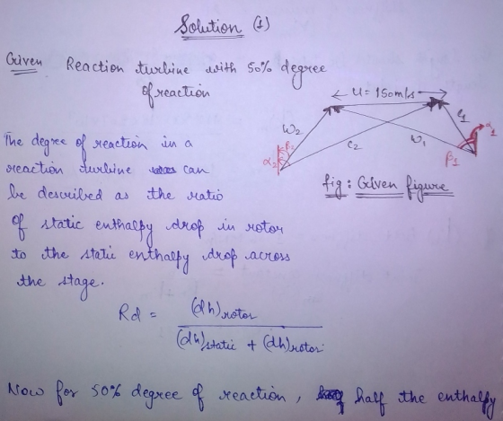 solution (1) Given Reaction turbine with 50% of reaction degree tu= 15ombs- Wz B2 (2 Bs Les can fig: Given figure The degree