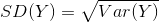 SD(Y) = \sqrt{Var(Y)}