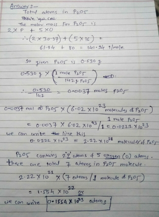 Answer Totl atoms in P2o The moley mass Foy Pro 2X P +5 X0 141.94 1/mo1e 61.94 80 0.530 3 So ven Prors mole P205 C-530 1L42 P
