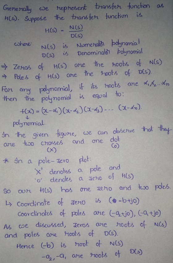 are Generally we represent transfer function as H(s). Suppose the transfer function is HCS) MCs) D(S) where N(s) is Nomenat b