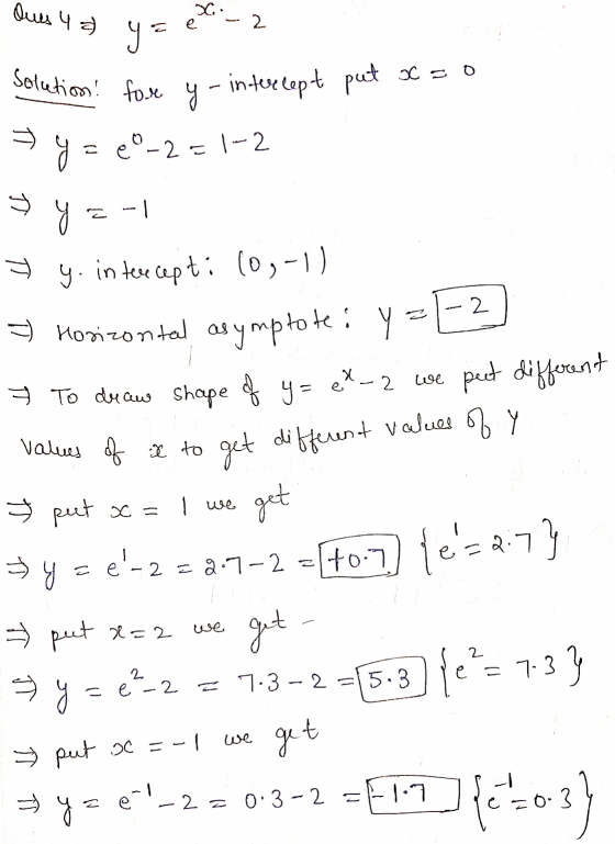 Dus 4 X. е. 2 y = Solutiom! fo.x y - in tertept put x = 0 > y = e°-2 e-2=1-2 I y Z-1 > y. in the cep ti 10,-1) 2 =) Horizonta
