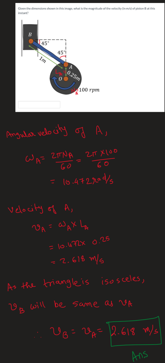 the magnitude of the velocity (in m/s) of piston B at this Given the dimensions shown in this image, what instant? B 45° 45°