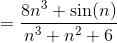 =\frac{8n^3+\sin (n)}{n^3+n^2+6}
