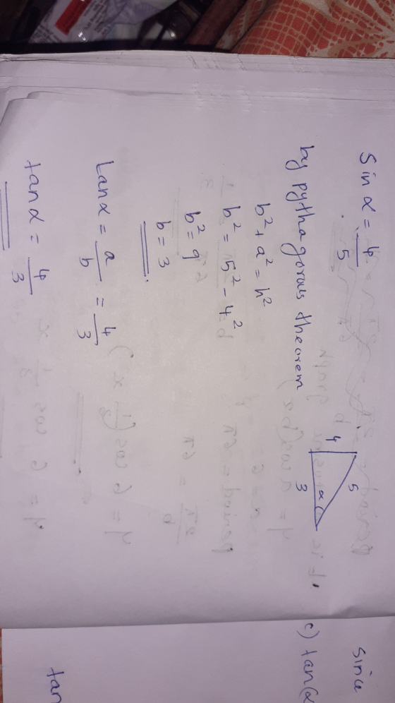 Sina = 4. since 5 5 ५ 3 (c) tanca do? by pythagorous theorem b²+ a²=h² b²-5²-4² 6²-9 b = 3 being Lanx = a b whe 3 tan tand 4