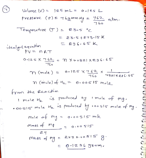 760 Xe 5 : 65 Volume (V) = 125 m2 = 0.125 L pressure (P) = 46gmmrg = 762 atm. Temperature ( ) = 23.5 °C = 23.5+273.15 K. idea