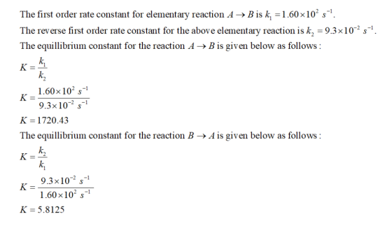 The first order rate constant for elementary reaction A- Bis k 1.60x10 s The reverse first order rate constant for the above