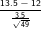 \tiny \frac{13.5-12}{\frac{3.5}{\sqrt{49}}}