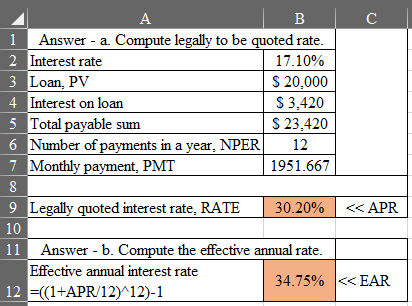 . c. I B 1 Answer - a. Compute legally to be quoted rate. 2 Interest rate 17.10% 3 Loan, PV $ 20,000 4 Interest on loan $ 3,4