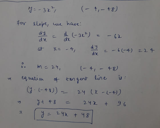 y = -36², - 1,- +8) for slope, we have dy d (-36²) - - 62 dn da dy at x= -4, = -6(-4) =24 dx - ܘ न is m=24, (-4,- 48) equatio