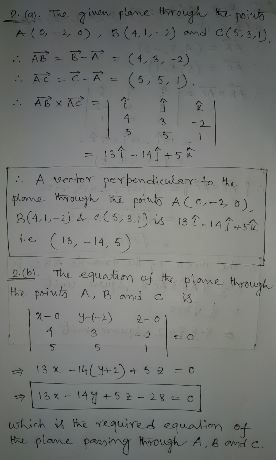 2. (a). The given plane through the points A(0,2,0) B (4,1,-2) and C (5,3,1) .: AB = BÃ =(4,3,-2) . Āč =č - ... ABAC = 소 5,5,