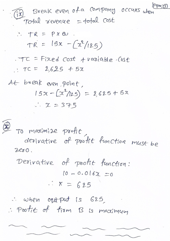 (pquo; (ie Break even of a company occurs when Total revenue a total cost TR = P xa TR = 15x -(x /125) T = Fixed cost tvaria