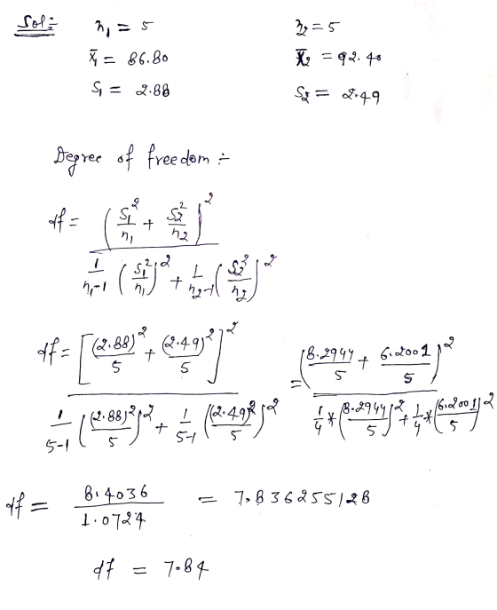 Sola h S 2125 X = १२.48 SE - 2.88 = 2.49 F- /(२.88) 26.49) X - 86.80 Degree of freedom । hi - SL hi + h2 L + hd\ hi (4 e 5 5