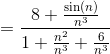 =\frac{8+\frac{\sin (n)}{n^3}}{1+\frac{n^2}{n^3}+\frac{6}{n^3}}