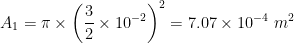 A1 = π x (う 2 10-2 ) = 7.07 x 10-4 m 7.07 x 104m