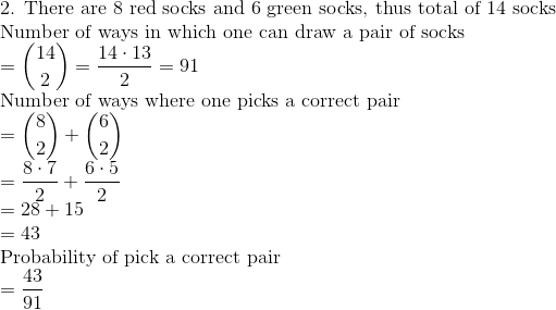 2. There are 8 red socks and 6 green socks, thus total of 14 socks Number of ways in which one can draw a pair of socks (14)