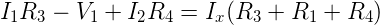\large I_1R_3-V_1+I_2R_4=I_x(R_3+R_1+R_4)